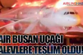 Air Busan Uçağı Alevlere Teslim Oldu!