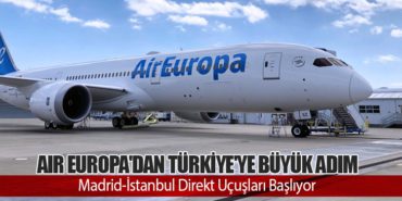 Air Europa’dan Türkiye’ye Büyük Adım: Madrid-İstanbul Direkt Uçuşları Başlıyor