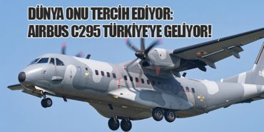 Dünya Onu Tercih Ediyor: Airbus C295 Türkiye’ye Geliyor!