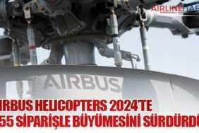 Airbus Helicopters 2024’te 455 Siparişle Büyümesini Sürdürdü