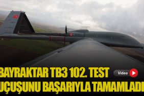 Bayraktar TB3 102. Test Uçuşunu Başarıyla Tamamladı