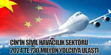 Çin’in Sivil Havacılık Sektörü 2024’te 730 Milyon Yolcuya Ulaştı