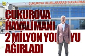 Çukurova Havalimanı 2 Milyon Yolcuyu Ağırladı
