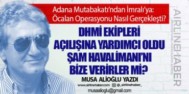 Adana Mutabakatı’ndan İmralı’ya: Öcalan Operasyonu Nasıl Gerçekleşti? DHMİ ekipleri açılışına yardımcı oldu Şam Havalimanı’nı bize verirler mi? 