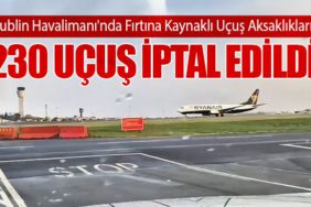 Dublin Havalimanı'nda Fırtına Kaynaklı Uçuş Aksaklıkları: 230 Uçuş İptal Edildi