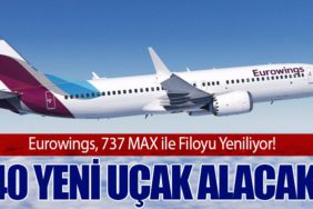 Eurowings, 737 MAX ile Filoyu Yeniliyor! 40 Yeni Uçak Alacak
