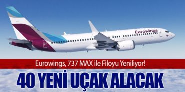 Eurowings, 737 MAX ile Filoyu Yeniliyor! 40 Yeni Uçak Alacak