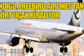 IndiGo, Freebird Airlines’tan Dört Uçak Kiralıyor