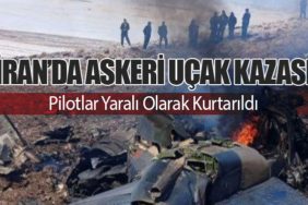 İran’da Askeri Uçak Kazası: Pilotlar Yaralı Olarak Kurtarıldı