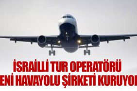 İsrailli Tur Operatörü Yeni Havayolu Şirketi Kuruyor