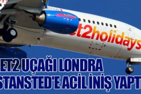 Jet2 Uçağı Londra Stansted'e Acil İniş Yaptı