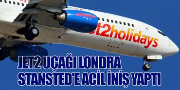 Jet2 Uçağı Londra Stansted’e Acil İniş Yaptı