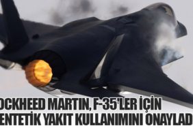 Lockheed Martin, F-35'ler için Sentetik Yakıt Kullanımını Onayladı