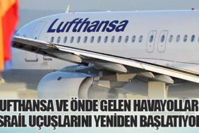 Lufthansa ve Önde Gelen Havayolları İsrail Uçuşlarını Yeniden Başlatıyor