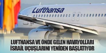 Lufthansa ve Önde Gelen Havayolları İsrail Uçuşlarını Yeniden Başlatıyor