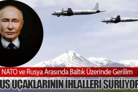 NATO ve Rusya Arasında Baltık Üzerinde Gerilim: Rus Uçaklarının İhlalleri Sürüyor