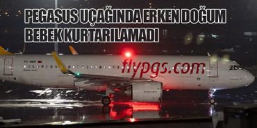 Pegasus Uçağında Erken Doğum. Bebek Kurtarılamadı