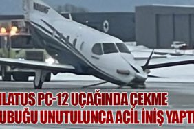 Pilatus PC-12 Acil İniş Yaptı: Çekme Çubuğu Uçuşu Tehlikeye Soktu