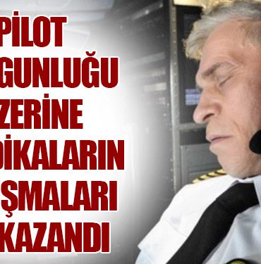Pilot Yorgunluğu Üzerine Sendikaların Çalışmaları Hız Kazandı