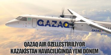 Qazaq Air Özelleştiriliyor: Kazakistan Havacılığında Yeni Dönem