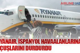 Ryanair, İspanyol havaalanlarına uçuşlarını durdurdu