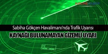 Sabiha Gökçen Havalimanı’nda Trafik Uyarısı: Kaynağı Bulunamayan Gizemli Uyarı