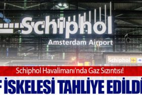 Schiphol Havalimanı'nda Gaz Sızıntısı! F İskelesi Tahliye Edildi