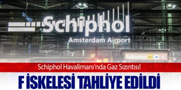 Schiphol Havalimanı’nda Gaz Sızıntısı! F İskelesi Tahliye Edildi