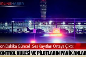 Son Dakika Güncel : Ses Kayıtları Ortaya Çıktı: Kontrol Kulesi ve Pilotların Panik Anları