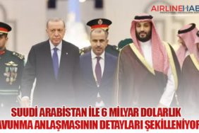 Suudi Arabistan ile 6 Milyar Dolarlık Savunma Anlaşmasının Detayları Şekilleniyor