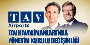 TAV Havalimanları Yönetim Kurulu Başkanlığına Xavier Hürstel Atandı