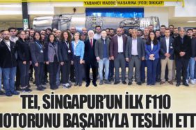 TEI, Singapur’un İlk F110 Motorunu Başarıyla Teslim Etti