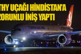 THY Uçağı Hindistan’a Zorunlu İniş Yaptı