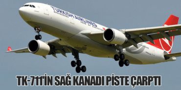 TK-711'in Sağ Kanadı Piste Çarptı