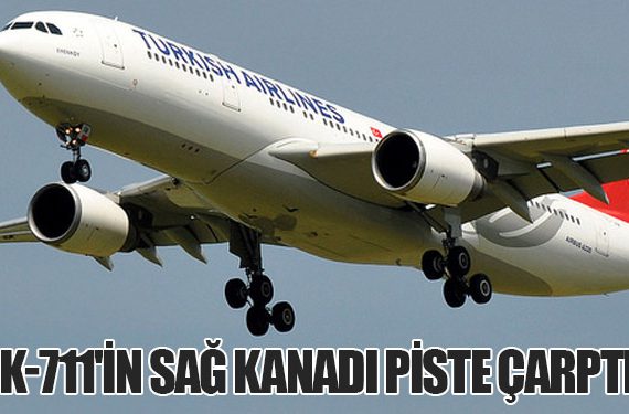 TK-711'in Sağ Kanadı Piste Çarptı