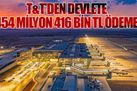T&T’den devlete 454 milyon 416 bin TL ödeme