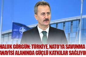 Haluk Görgün: Türkiye, NATO’ya Savunma Sanayisi Alanında Güçlü Katkılar Sağlıyor