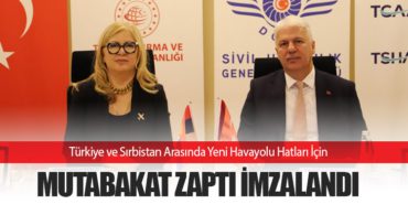 Türkiye ve Sırbistan Arasında Yeni Havayolu Hatları İçin Mutabakat Zaptı İmzalandı