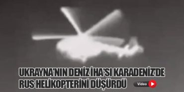 Ukrayna’nın Deniz İHA’sı Karadeniz’de Rus Helikopterini Düşürdü