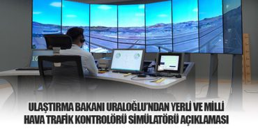 Ulaştırma Bakanı Uraloğlu’ndan Yerli ve Milli Hava Trafik Kontrolörü Simülatörü Açıklaması