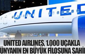 United Airlines, 1.000 Uçakla Dünyanın En Büyük Filosuna Sahip