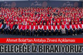 Ahmet Bolat’tan Antalya Zirvesi Açıklaması: "Geleceğe İz Bırakıyoruz"
