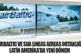 airBaltic ve SUA Lineas Aereas Ortaklığı: Latin Amerika’da Yeni Dönem
