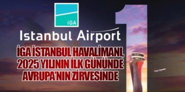 İGA İstanbul Havalimanı, 2025 Yılının İlk Gününde Avrupa’nın Zirvesinde