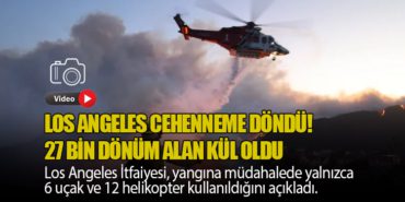 Los Angeles Cehenneme Döndü! 27 Bin Dönüm Alan Kül Oldu
