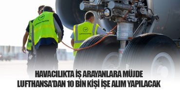 Havacılıkta İş Arayanlara Müjde: Lufthansa’dan 10 Bin Kişi İşe Alım Yapılacak