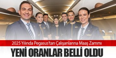 2025 Yılında Pegasus’tan Çalışanlarına Maaş Zammı: Yeni Oranlar Belli Oldu