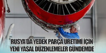 Rusya’da Yedek Parça Üretimi İçin Yeni Yasal Düzenlemeler Gündemde