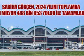 Sabiha Gökçen, 2024 yılını toplamda 41 milyon 488 bin 653 yolcu ile tamamladı