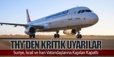 THY’den Kritik Uyarılar: Suriye, İsrail ve İran Vatandaşlarına Kapıları Kapattı